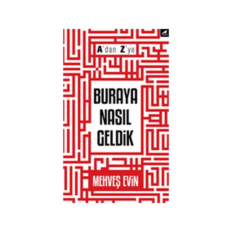 A'dan Z'ye Buraya Nasıl Geldik