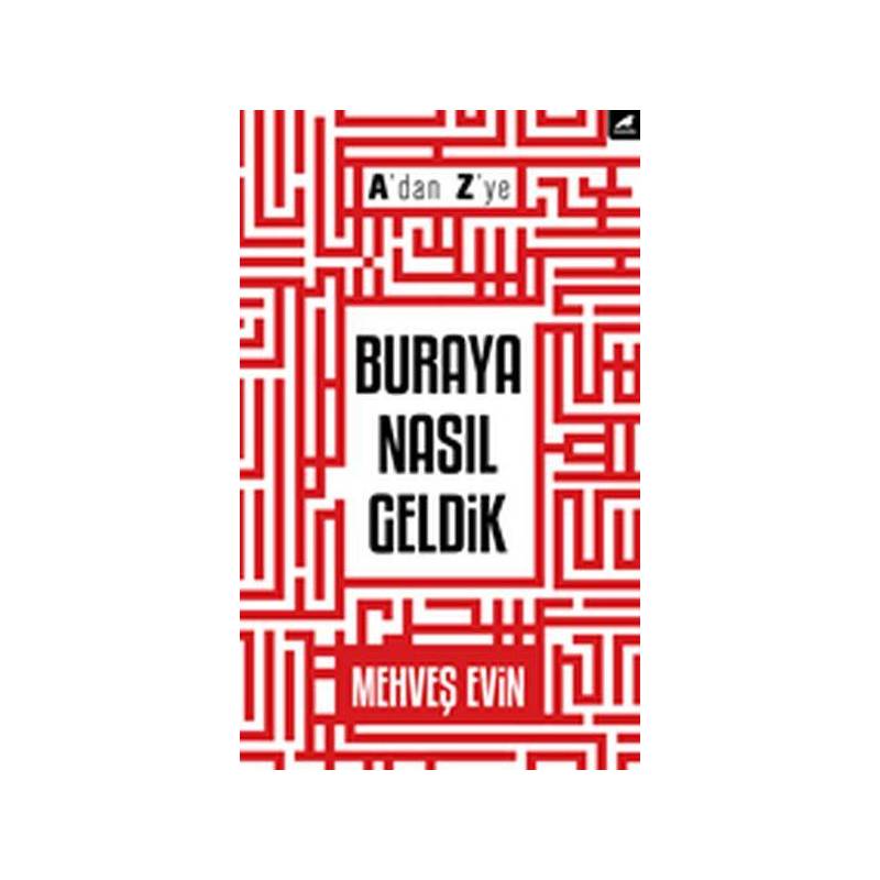 A'dan Z'ye Buraya Nasıl Geldik