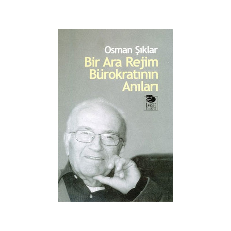 Bir Ara Rejim Bürokratının Anıları