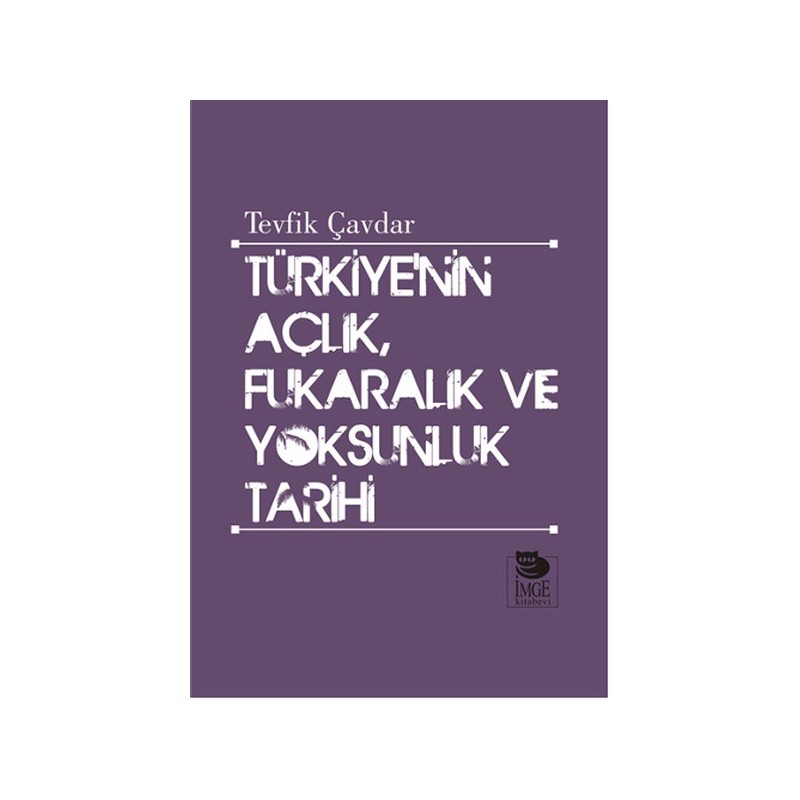 Türkiyenin Açlık, Fukaralık Ve Yoksunluk Tarihi Türkiyenin Açlık, Fukaralık Ve Yoksunluk Tarihi
