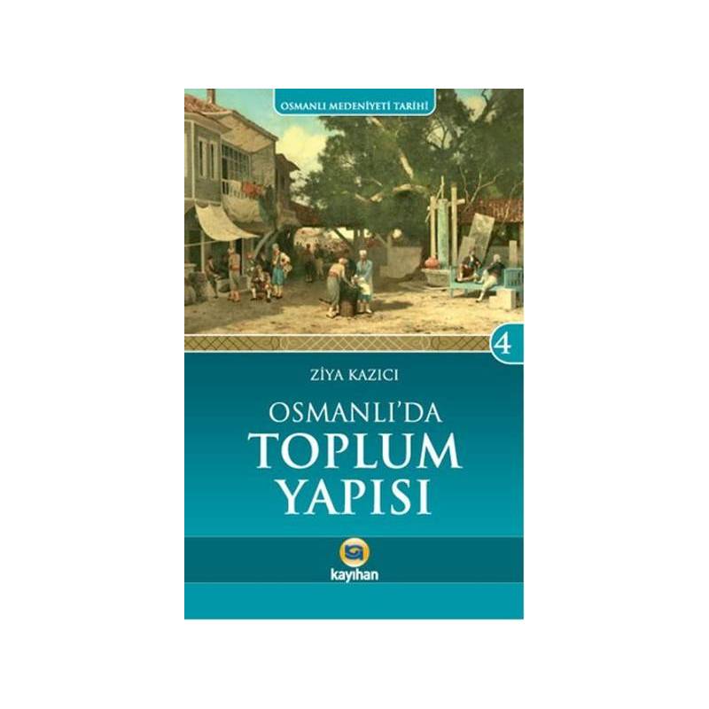 Osmanlı'da Toplum Yapısı Osmanlı Medeniyeti Tarihi 4