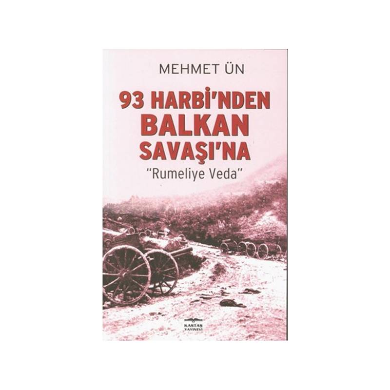 93 Harbi'nden Balkan Savaşı'na Rumeli'ye Veda