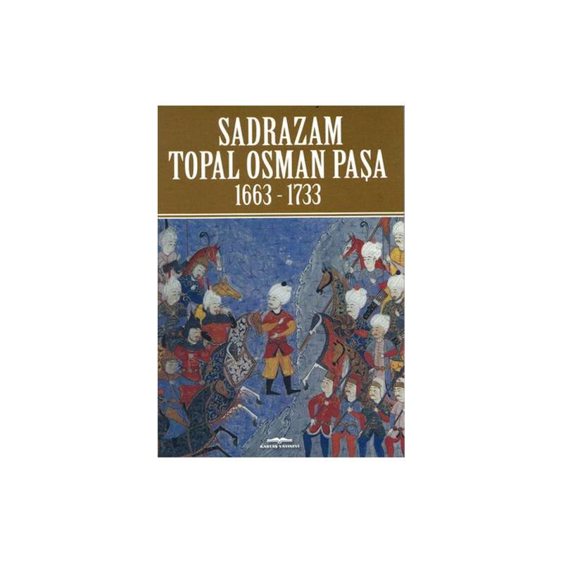 Sadrazam Topal Osman Paşa 1663 1733