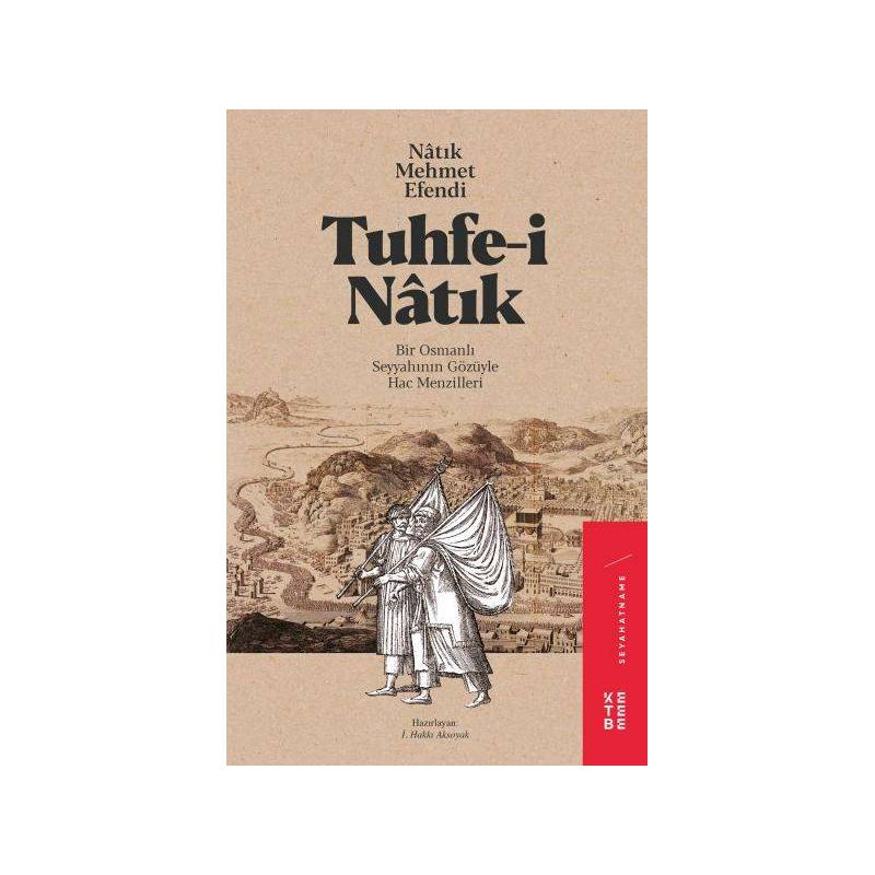 Tuhfe I Natık Bir Osmanlı Seyyahının Gözüyle Hac Menzilleri