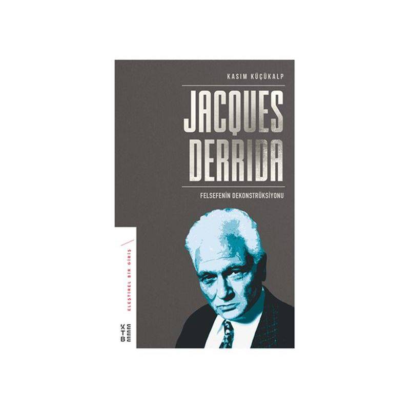 Jacques Derrida Felsefenin Dekonstrüksiyonu