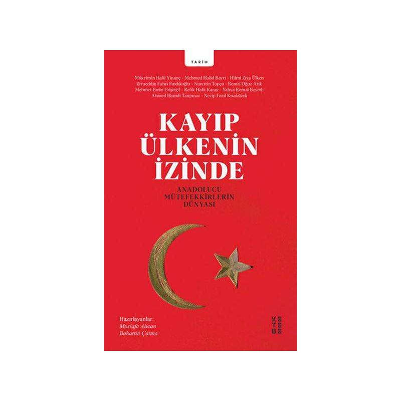 Kayıp Ülkenin İzinde Anadolucu Mütefekkirlerin Dünyası