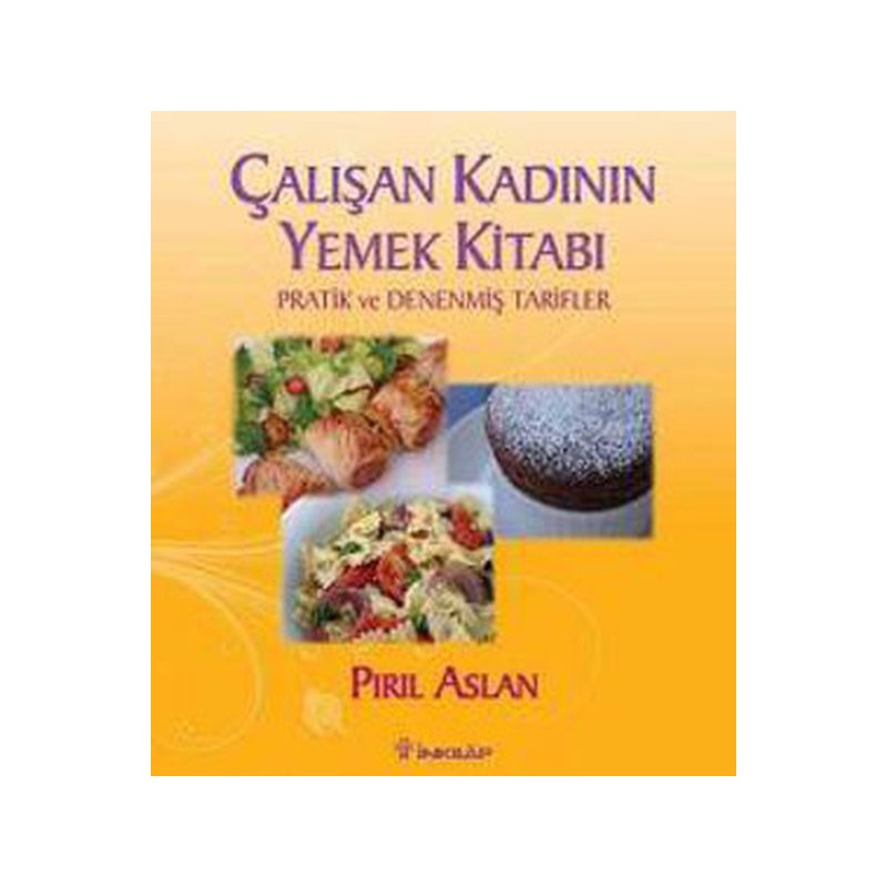 Çalışan Kadının Yemek Kitabı Pratik Ve Denenmiş Tarifler