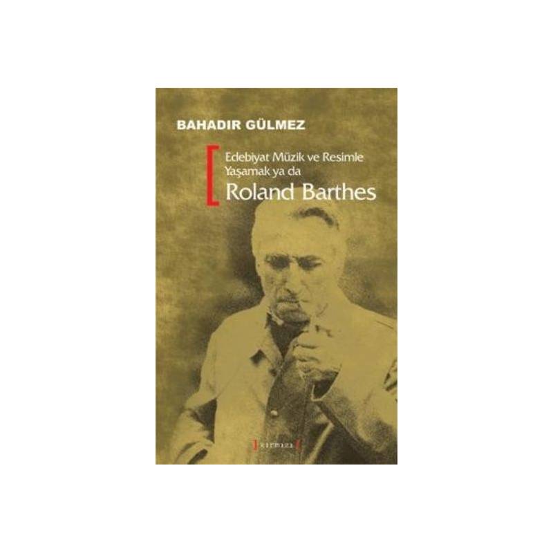 Edebiyat Müzik Ve Resimle Yaşamak Ya Da Roland Barthes