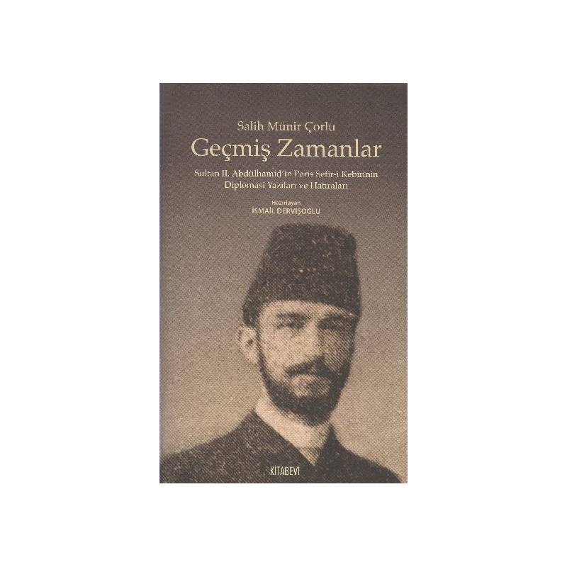 Geçmiş Zamanlar Sultan Ii. Abdülhamid'in Paris Sefir I Kebirinin Diplomasi Yazıları Ve Hatırala