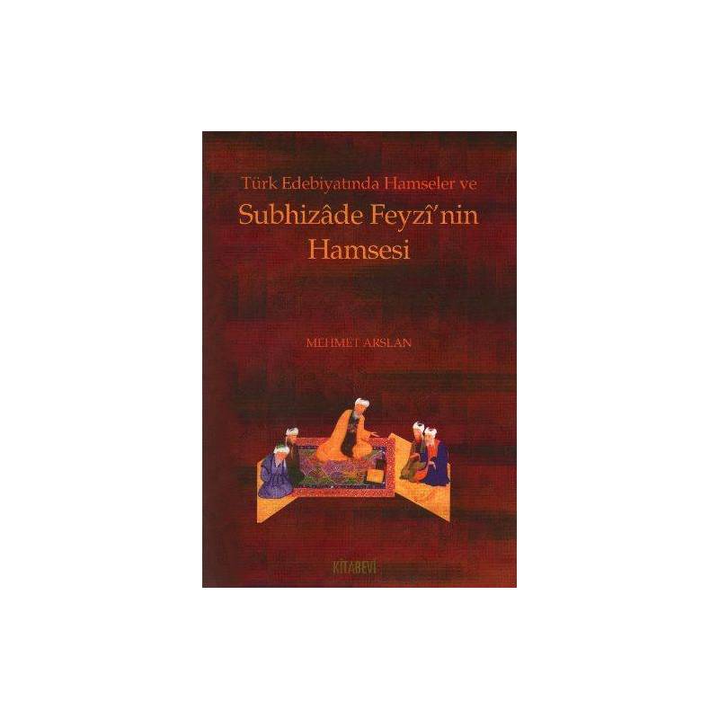 Türk Edebiyatında Hamseler Ve Subhizade Feyzi'nin Hamsesi