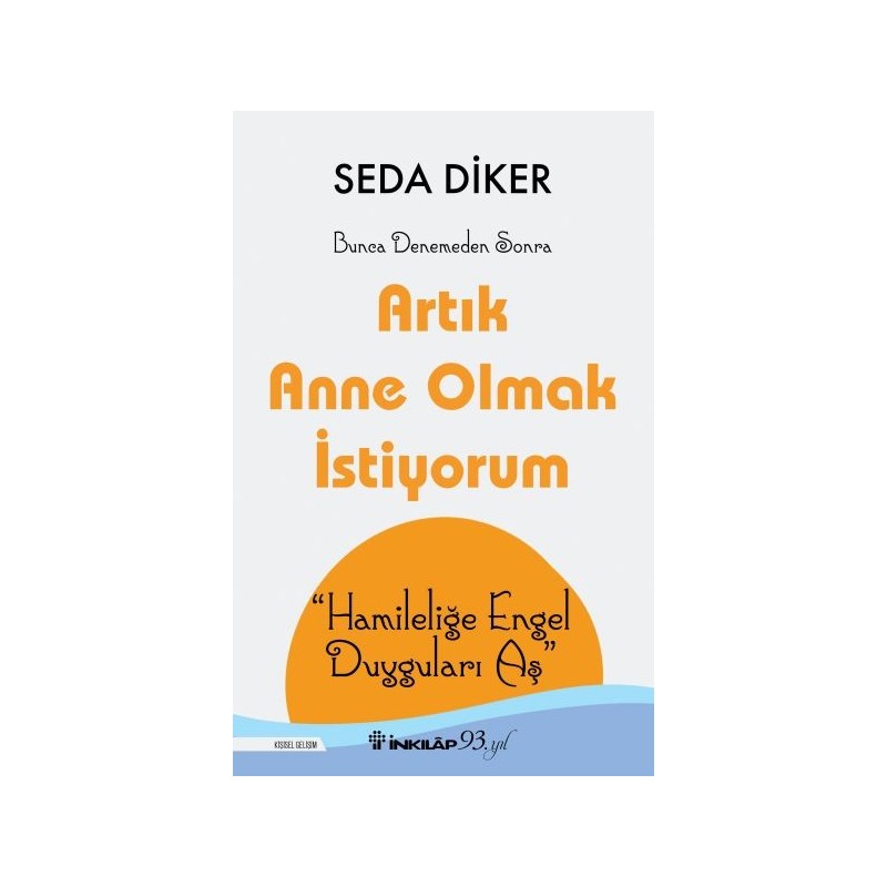 Artık Anne Olmak İstiyorum Hamileliğe Engel Duyguları Aş