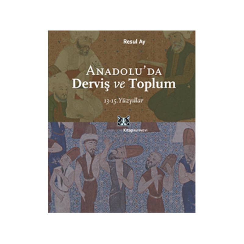 Anadolu'da Derviş Ve Toplum 13 15.yüzyıllar