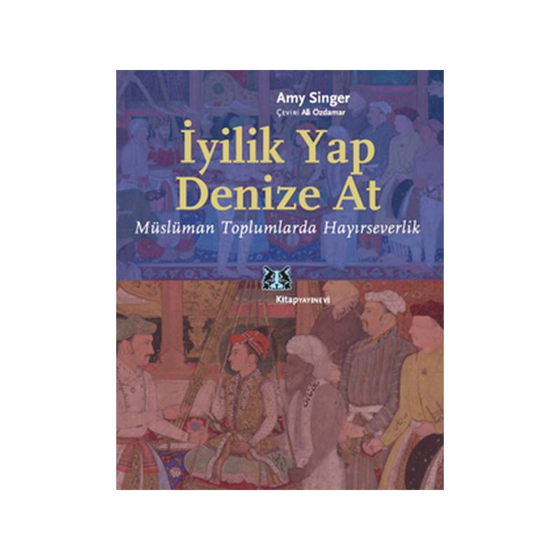 İyilik Yap Denize At Müslüman Toplumlarda Hayırseverlik