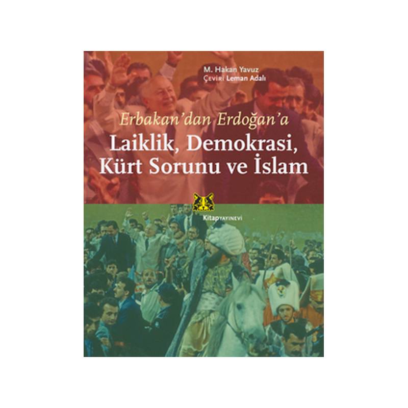 Erbakandan Erdoğana Laiklik, Demokrasi, Kürt Sorunu Ve İslam