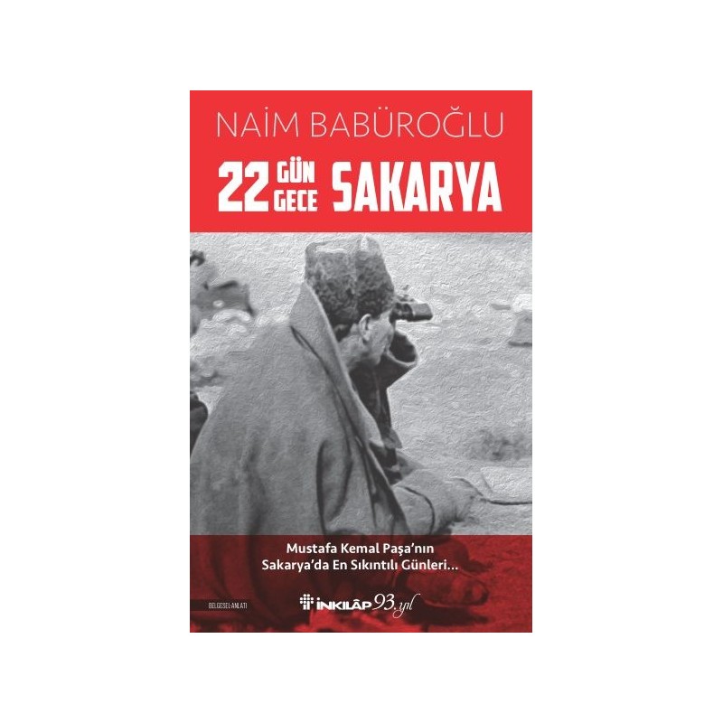 22 Gün 22 Gece Sakarya Mustafa Kemal Paşa'nın Sakarya'da En Sıkıntılı Günleri