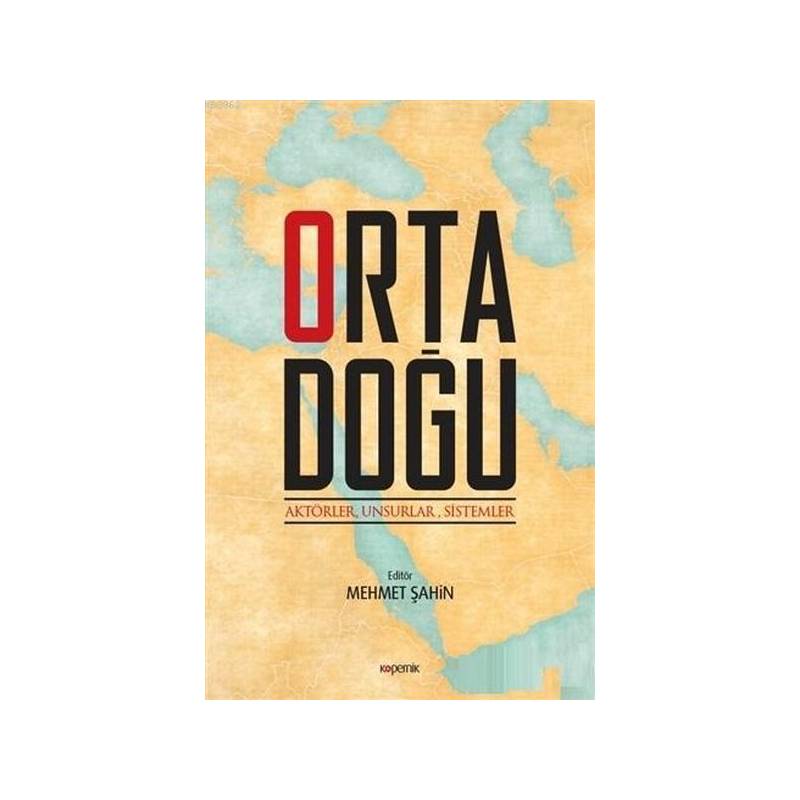 Orta Doğu Aktörler, Unsurlar, Sistemler