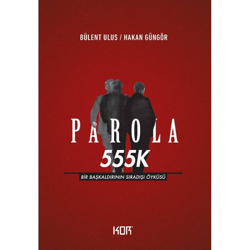 Parola 555K Bir Başkaldırının Sıradışı Öyküsü