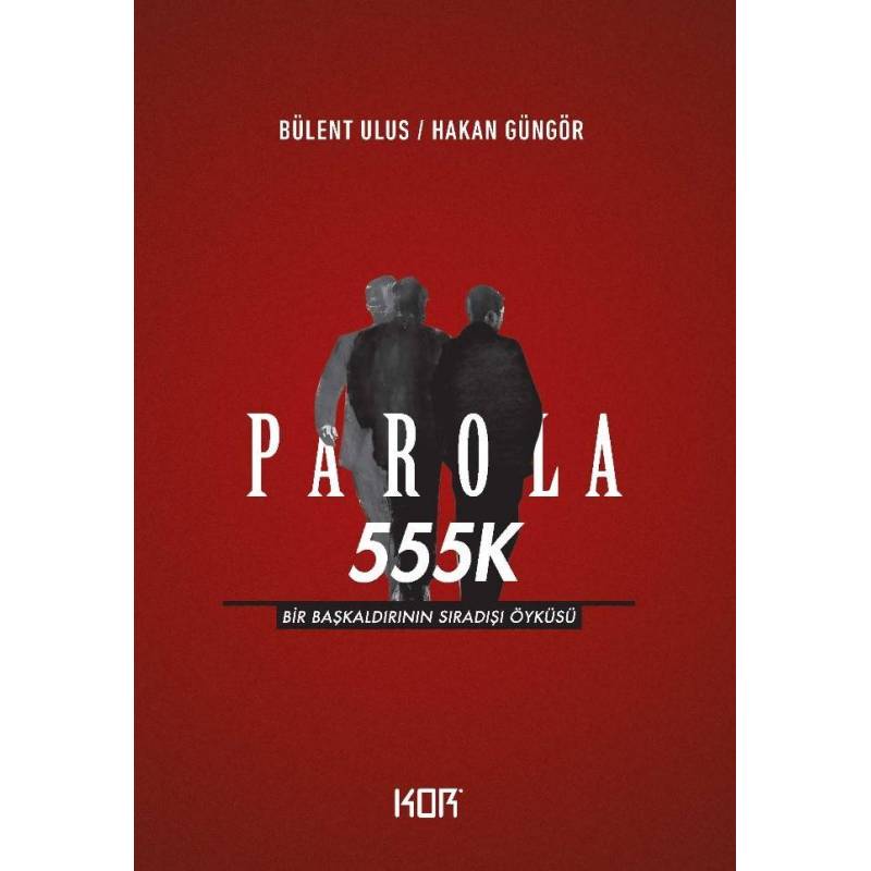 Parola 555K Bir Başkaldırının Sıradışı Öyküsü