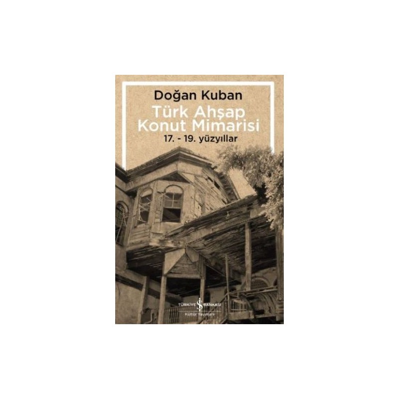 Türk Ahşap Konut Mimarisi 17.19. Yüzyıllar