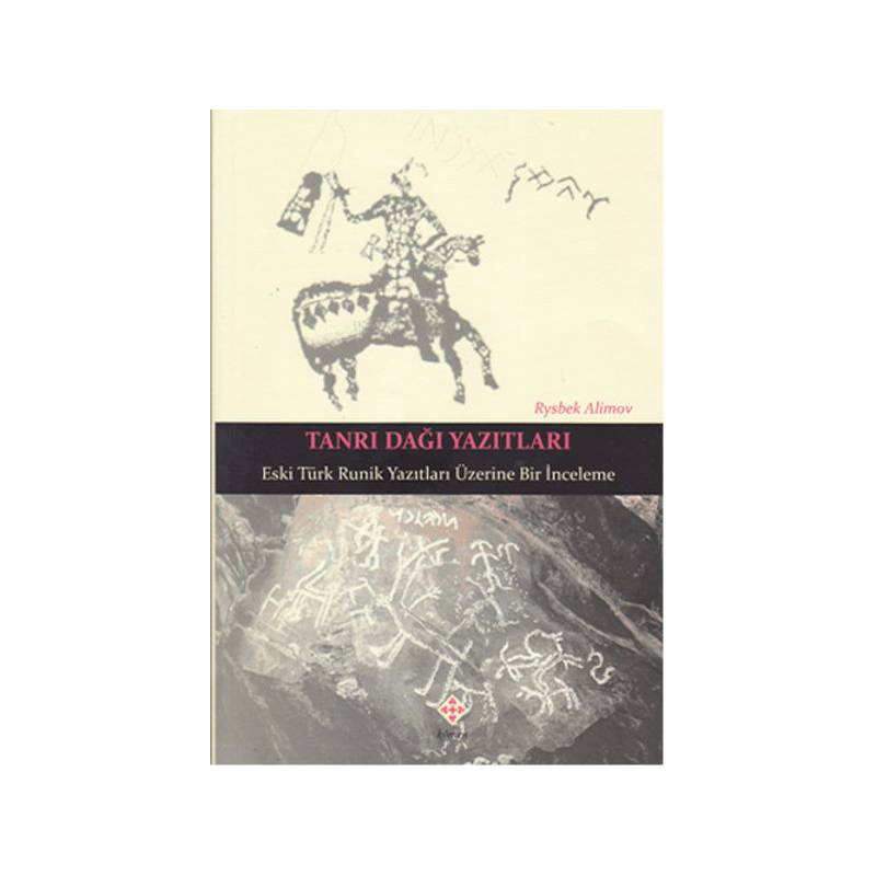 Tanrı Dağı Yazıtları Eski Türk Runik Yazıtları Üzerine Bir İnceleme