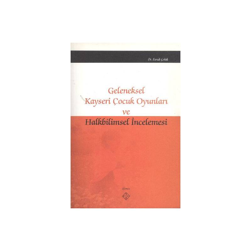 Geleneksel Kayseri Çocuk Oyunları Ve Halkbilimsel İncelemesi