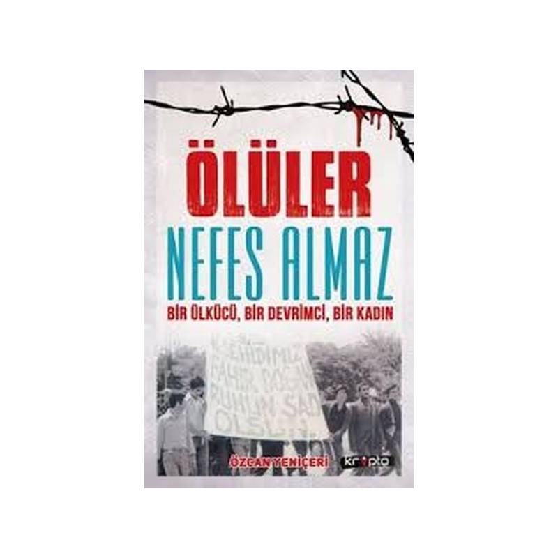 Ölüler Nefes Almaz Bir Ülkücü Bir Devrimci Bir Kadın