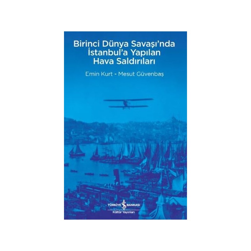 Birinci Dünya Savaşında İstanbula Yapılan Hava Saldırıları Birinci Dünya Savaşında İstanbula Yapılan Hava Saldırıları