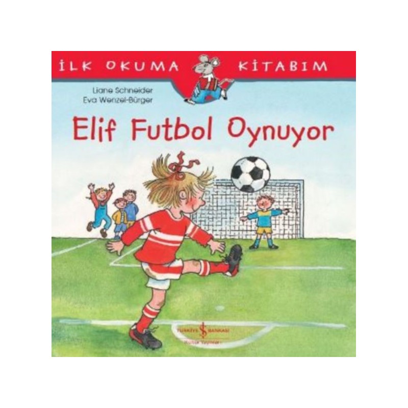 İlk Okuma Kitabım Elif Futbol Oynuyor