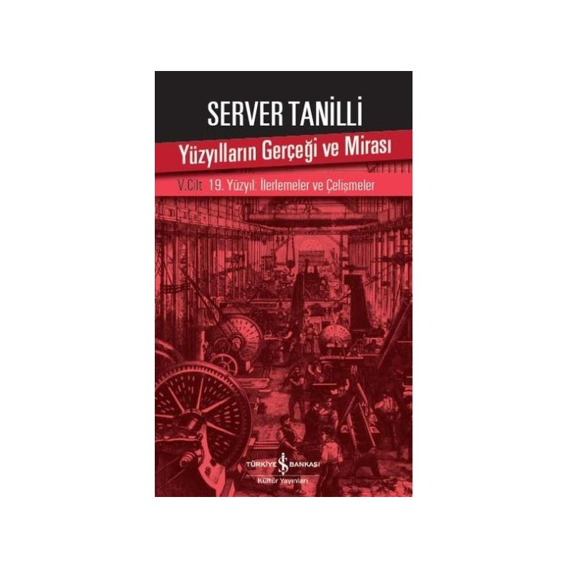Yüzyılların Gerçeği Ve Mirası 5. Cilt 19. Yüzyıl İlerlemeler Ve Çelişmeler Yüzyılların Gerçeği Ve Mirası 5. Cilt 19. Yüzyıl İlerlemeler Ve Çelişmeler
