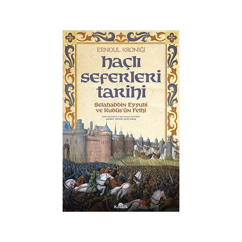 Haçlı Seferleri Tarihi Selahaddin Eyyübi Ve Kudüsün Fethi