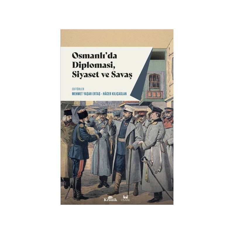 Osmanlıda Diplomasi, Siyaset Ve Savaş