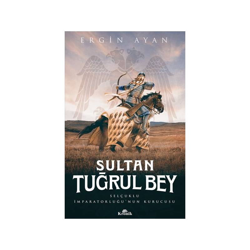 Sultan Tuğrul Bey Selçuklu İmparatorluğunun Kurucusu