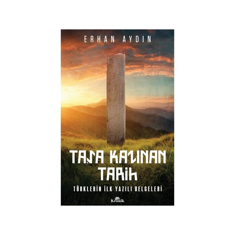 Taşa Kazınan Tarih Türklerin İlk Yazılı Belgeleri