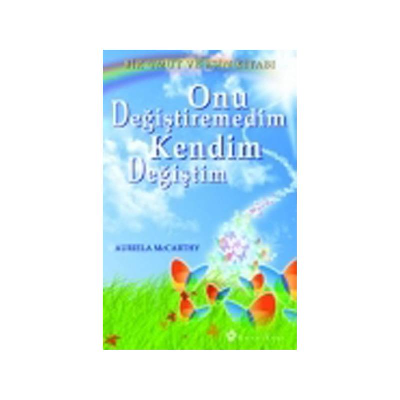 Onu Değiştiremedim Kendim Değiştim