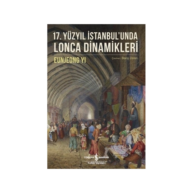 17. Yüzyıl İstanbulunda Lonca Dinamikleri