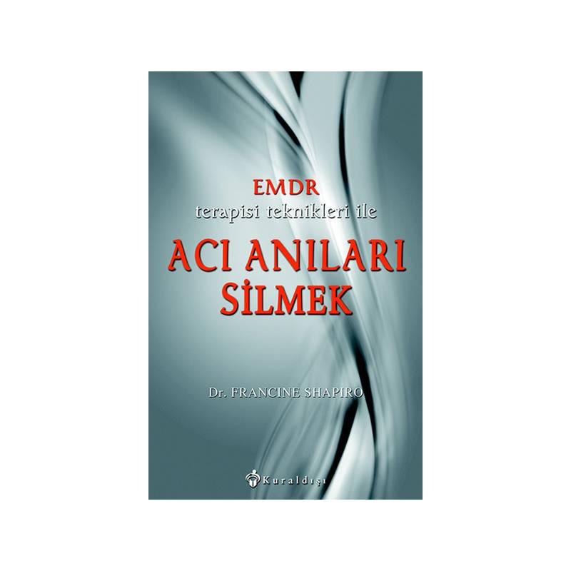 Emdr Terapisi Teknikleri Ile Acı Anıları Silmek