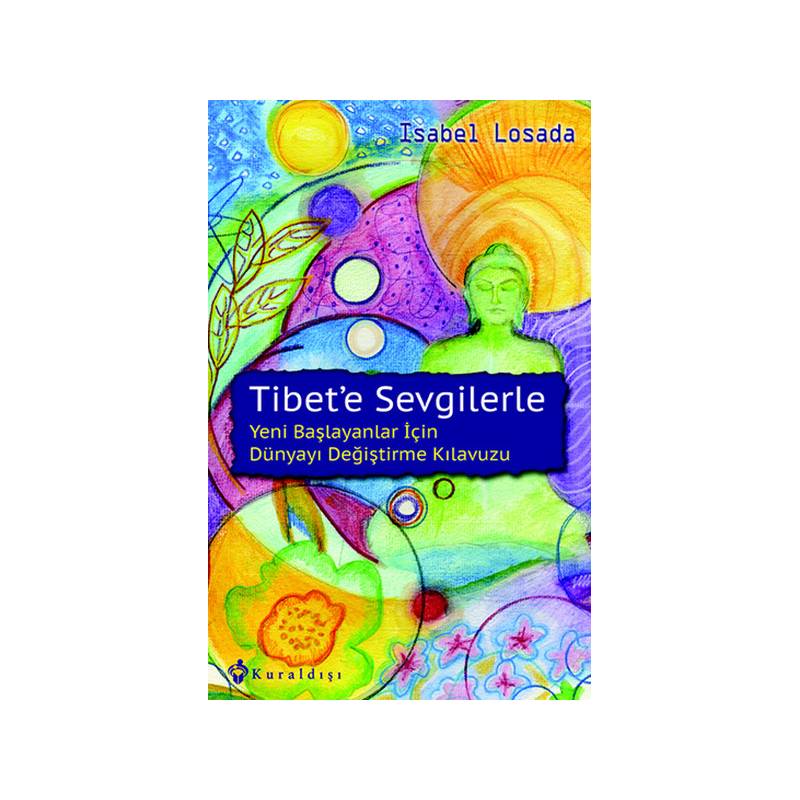 Tibet'e Sevgilerle Yeni Başlayanlar İçin Dünyayı Değiştirme Kılavuzu