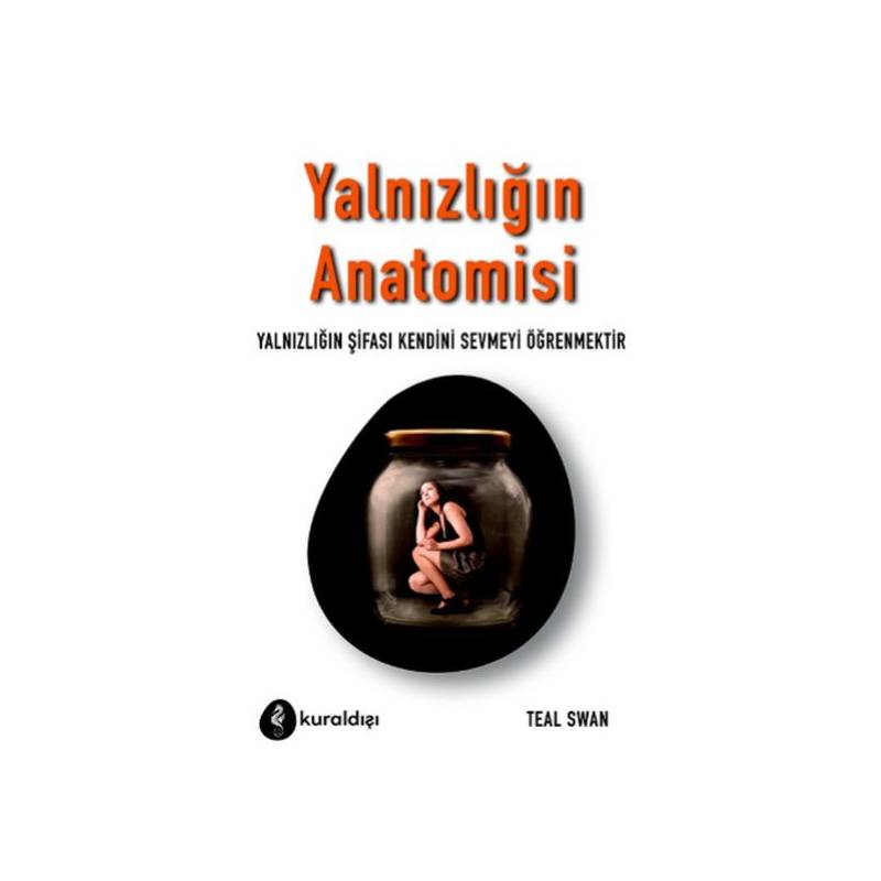 Yalnızlığın Anatomisi Yalnızlığın Şifası Kendini Sevmeyi Öğrenmektir