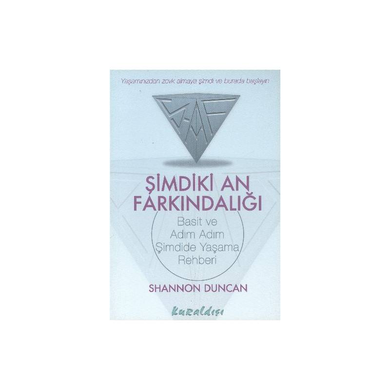 Şimdiki An Farkındalığı Basit Ve Adım Adım Şimdide Yaşama Rehberi