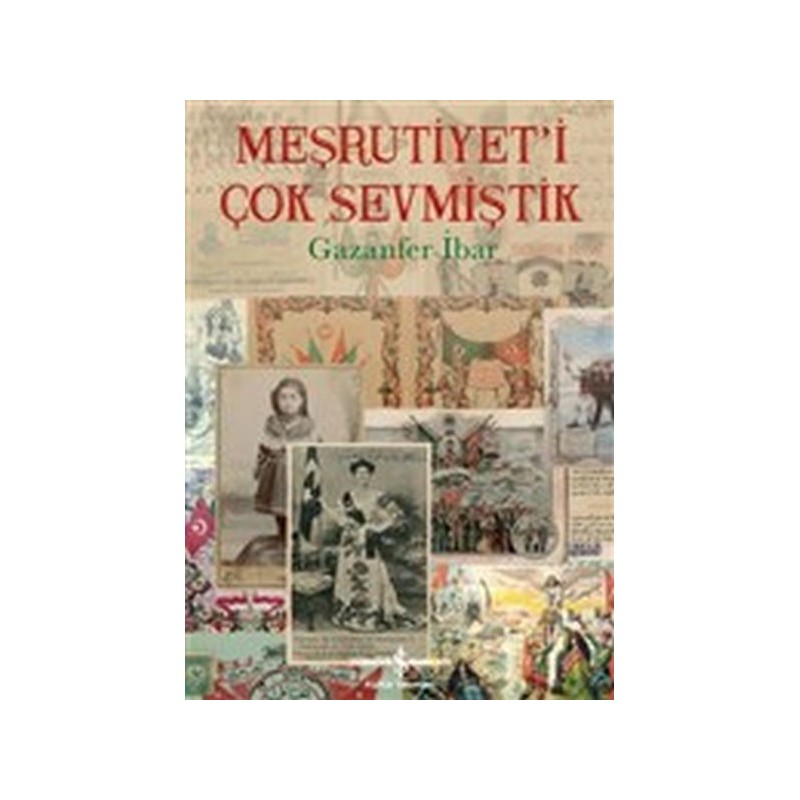 Meşrutiyet'i Çok Sevmiştik Meşrutiyet'i Çok Sevmiştik