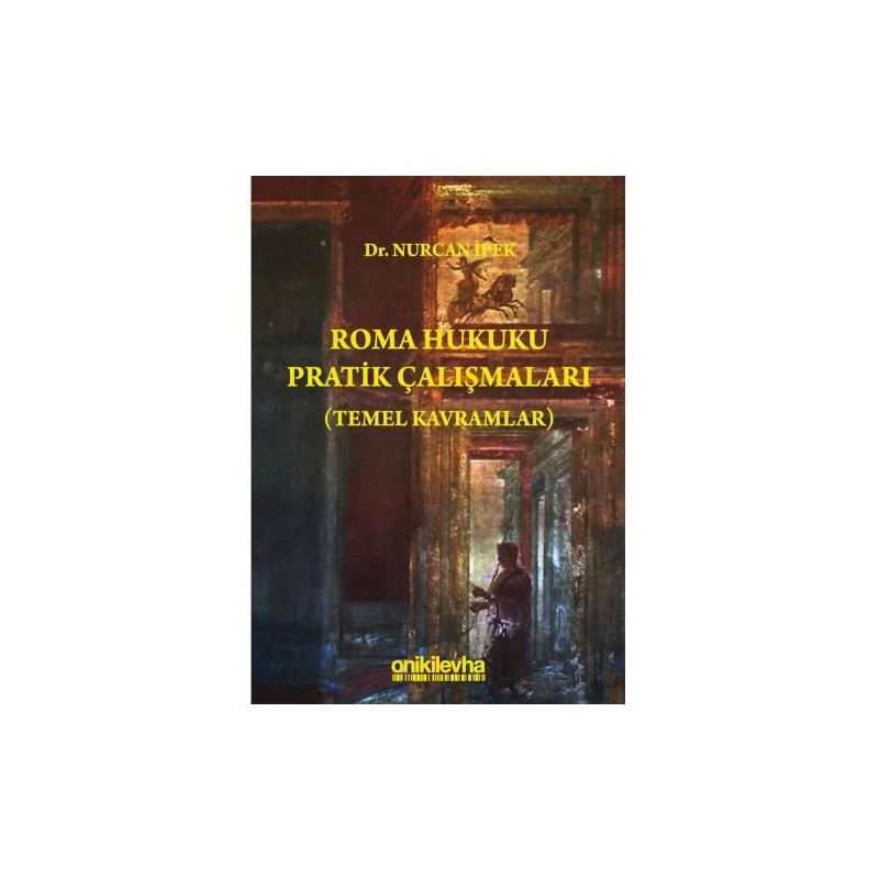 Roma Hukuku Pratik Çalışmaları (Temel Kavramlar)