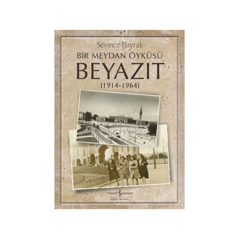 Bir Meydan Öyküsü Beyazıt 1914 1964