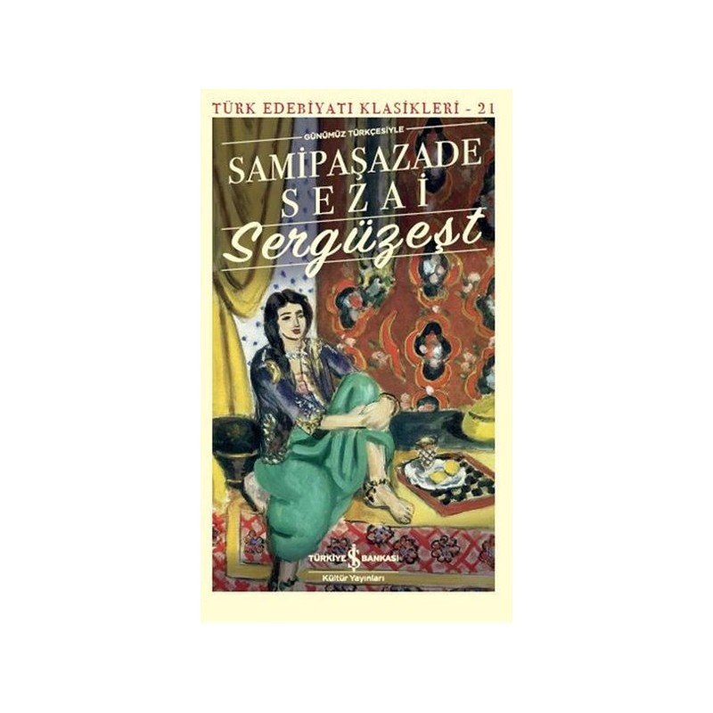 Sergüzeşt Türk Edebiyatı Klasikleri 21 Günümüz Türkçesiyle