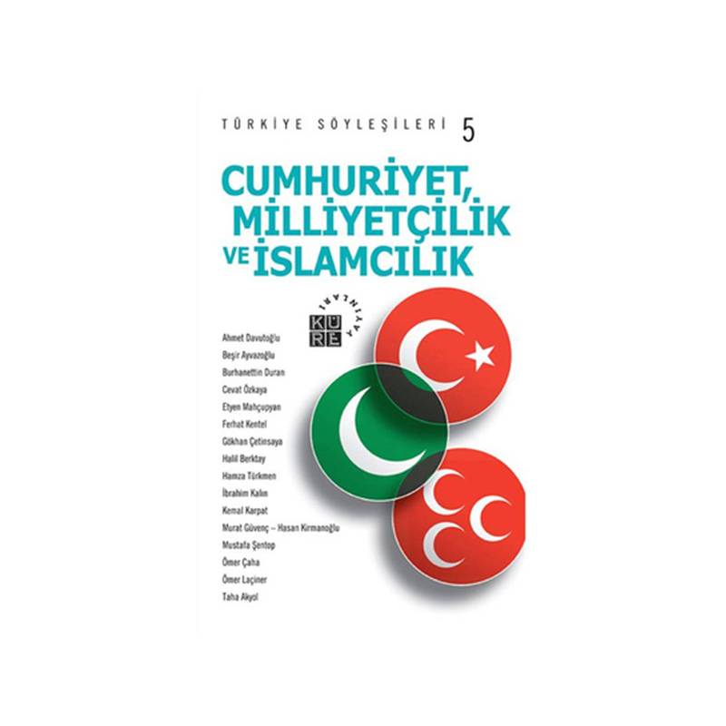 Türkiye Söyleşileri 5 Cumhuriyet, Milliyetçilik Ve İslamcılık