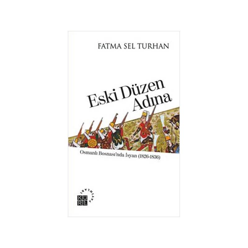 Eski Düzen Adına Osmanlı Bosnası'nda İsyan 1826 1836