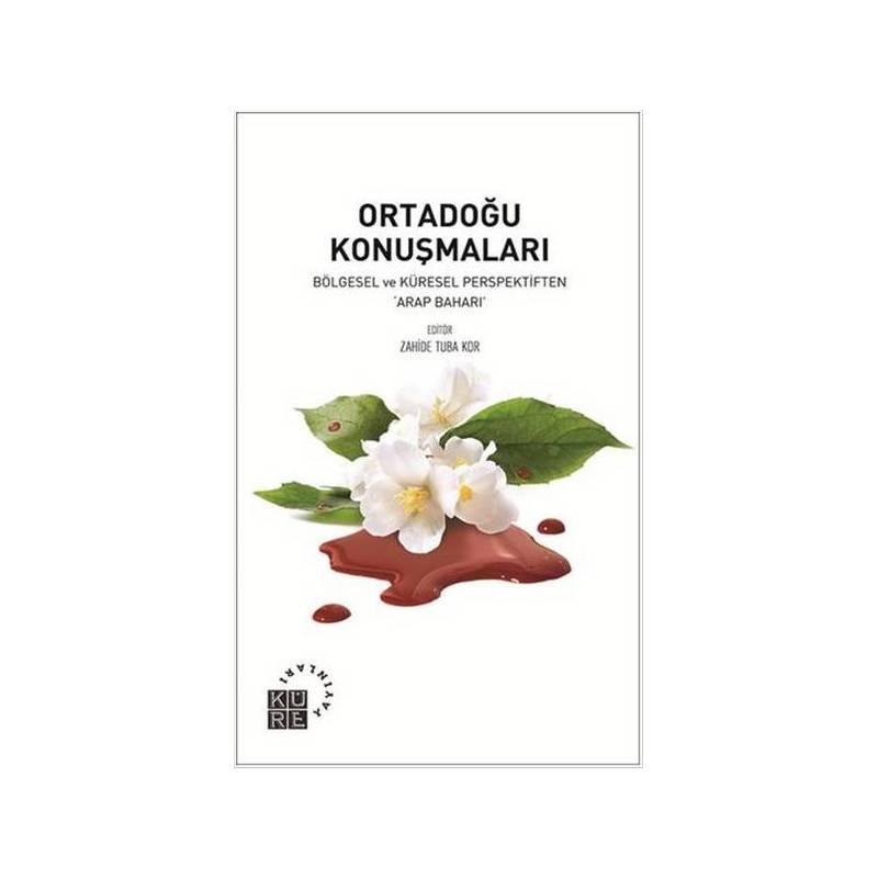 Ortadoğu Konuşmaları Bölgesel Ve Küresel Perspektiften Arap Baharı