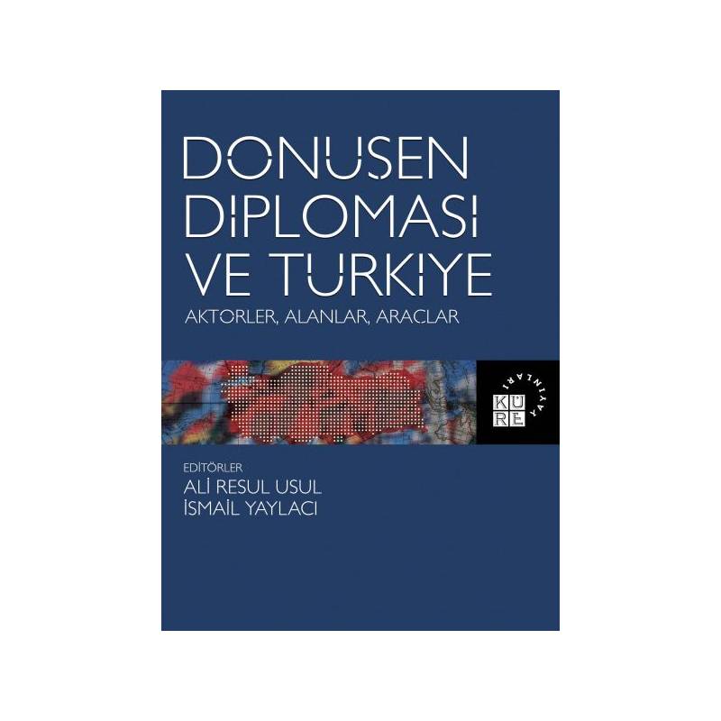 Dönüşen Diplomasi Ve Türkiye Aktörler, Alanlar, Araçlar