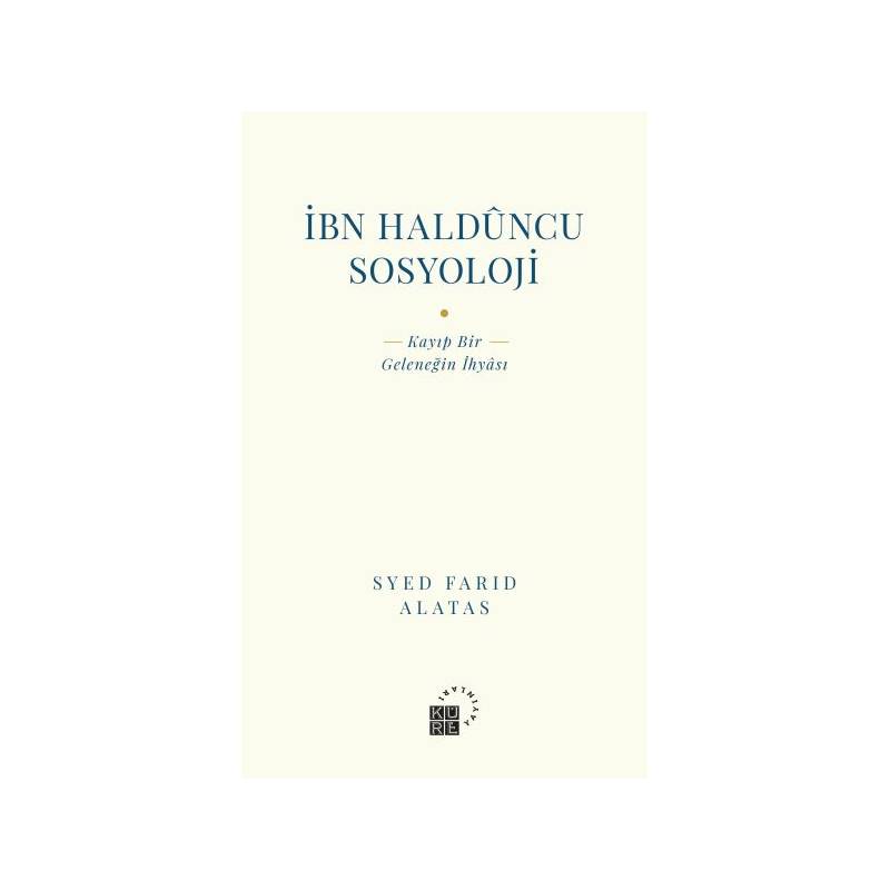 İbn Halduncu Sosyoloji Kayıp Bir Geleneğin İhyası