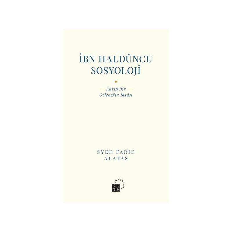 İbn Halduncu Sosyoloji Kayıp Bir Geleneğin İhyası