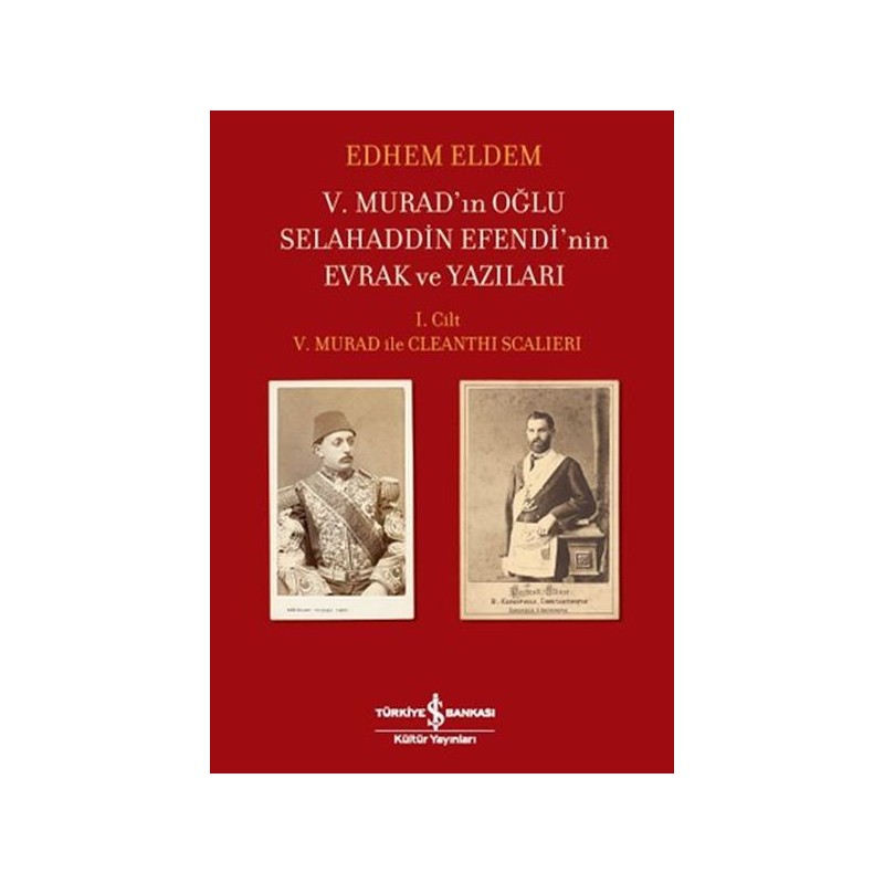 V.murad'ın Oğlu Selahaddin Efendi'nin Evrak Ve Yazıları I.cilt V.murad Ile Cleanthi Scalieri